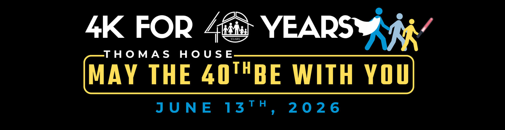 4K for 40 Years Walk - Join us and the rebel and legion forces on June 13 for our May the 40th Be With You fundraising walk and celebration in honor of 40 Years of stability, support and hope for families with children experiencing homelessness.